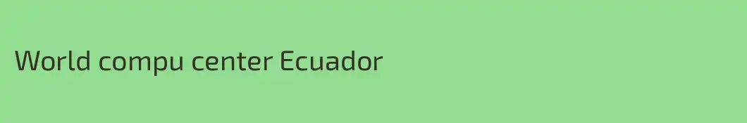 World compu center Ecuador